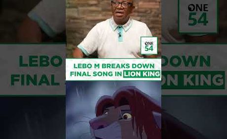 Lebo M Breaks Down Final Song In Lion King | One54 Africa Podcast
