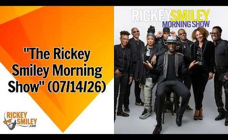 "The Rickey Smiley Morning Show" (07/14/26)