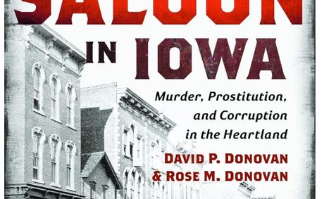 Native Iowans new book reveals ugly, criminal underbelly of a not-so-long-ago Des Moines through accounts of a notorious saloonkeeper