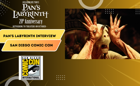 Revisiting ‘Pan’s Labyrinth’ at San Diego Comic Con!